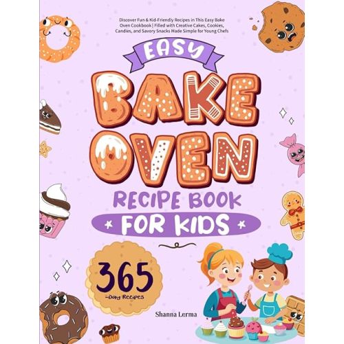 Easy Bake Oven Recipe Book for Kids: Discover Fun & Kid-Friendly Recipes in This Easy Bake Oven Cookbook | Filled with Creative Cakes, Cookies, Candies, and Savory Snacks Made Simple for Young Chefs Paperback – October 27, 2025
