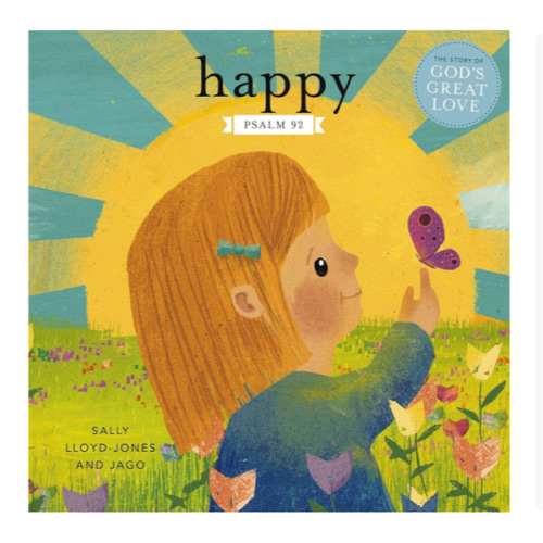 Happy: A Song of Joy and Thanks for Little Ones, based on Psalm 92. (The Story of God’s Great Love)