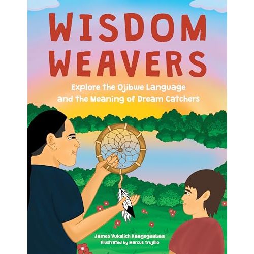 Wisdom Weavers: Explore the Ojibwe Language and the Meaning of Dream Catchers