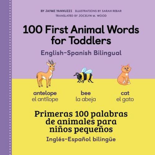 100 First Animal Words for Toddlers English-Spanish Bilingual - (100 First Words) by Jayme Yannuzzi (Paperback)