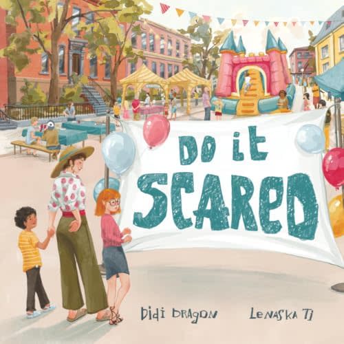 Do It Scared: A Bravery Book for Kids About Building Confidence by Doing It Scared (Do It Books)