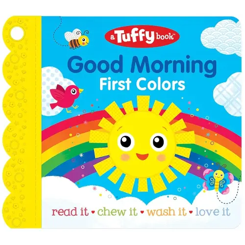 Tuffy Good Morning First Colors Book - Washable, Chewable, Unrippable Pages With Hole For Stroller Or Toy Ring, Teether Tough (A Tuffy Book)