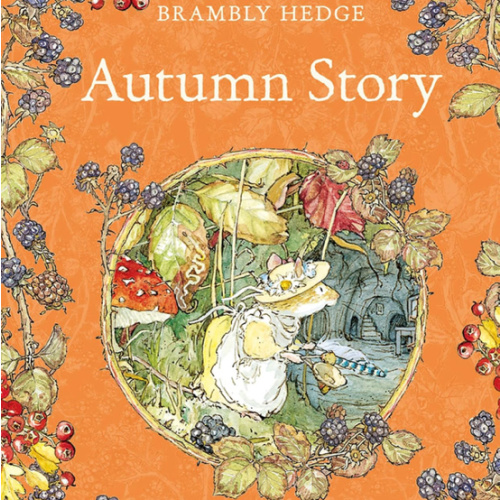 Autumn Story: Introduce children to the seasons in the gorgeously illustrated classics of Brambly Hedge!