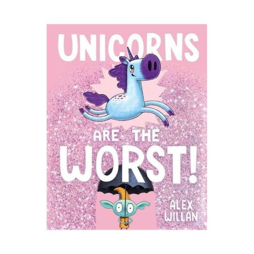 Unicorns are the Worst! - by Alex Willan (Board Book)