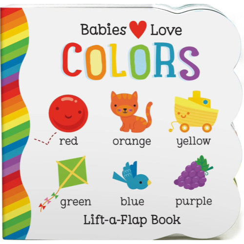 Babies Love Colors - A First Lift-a-Flap Board Book for Babies and Toddlers Learning about Colors