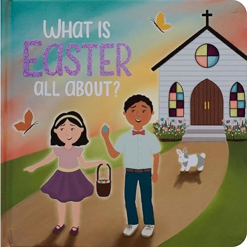 What is Easter All About? Board book – February 3, 2025