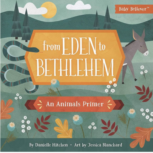 From Eden to Bethlehem: An Animals Primer (Baby Believer)