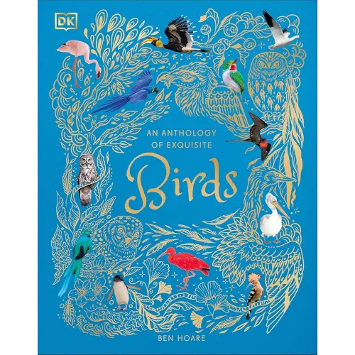 An Anthology of Exquisite Birds (DK Children's Anthologies)