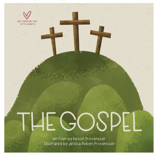 The Gospel (Big Theology for Little Hearts)