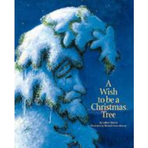 A Wish to Be a Christmas Tree by Colleen Monroe; Michael Glenn Monroe
