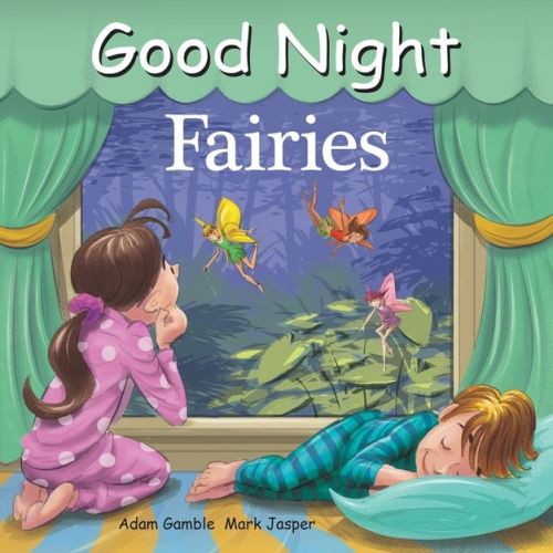 Good Night Fairies - (Good Night Our World) by Adam Gamble & Mark Jasper (Board Book)