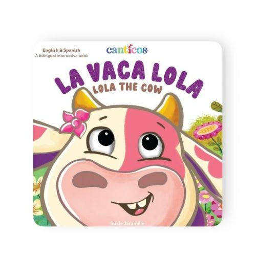 Canticos La Vaca Lola - (Canticos Bilingual Nursery Rhymes) by Susie Jaramillo (Board Book)