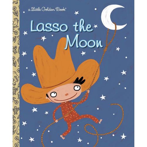 Lasso the Moon (Little Golden Book)