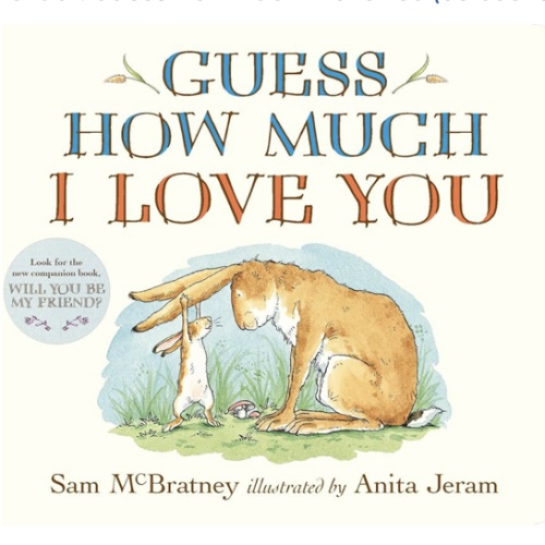 Guess How Much I Love You: (The Heartwarming Tale of Little Nutbrown Hare Loving Right Up to the Moon and Back - An Ideal Baby Shower Gift & Easter Basket Stuffer for Babies & Toddlers)