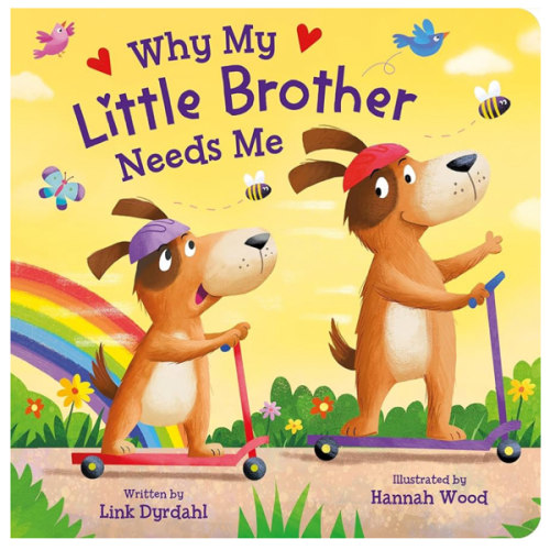 Why My Little Brother Needs Me – Rhyming Padded Board Book for Toddlers, Ages 0-4 - Part of the Tender Moments Series - A Sweet Rhyming Story that's Perfect for Reading Together