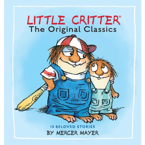 Little Critter: The Original Classics (Little Critter) by Mercer Mayer, Hardcover | Barnes & Noble®