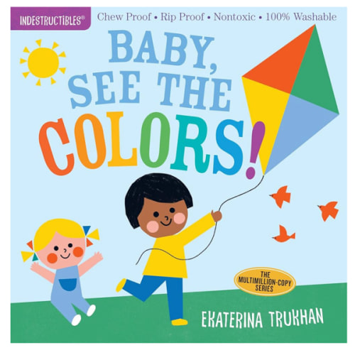 Indestructibles: Baby, See the Colors!: Chew Proof · Rip Proof · Nontoxic · 100% Washable (Book for Babies, Newborn Books, Safe to Chew)
