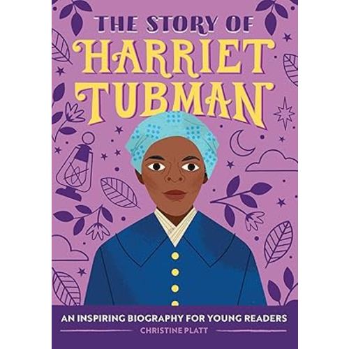 The Story of Harriet Tubman: An Inspiring Biography for Young Readers (The Story of Biographies)