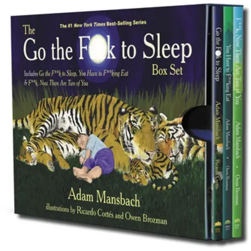 The Go the Fuck to Sleep Box Set: Go the Fuck to Sleep, You Have to Fucking Eat & Fuck, Now There Are Two of You
