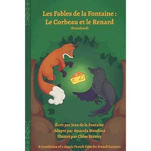 Les Fables de la Fontaine: Le Corbeau et le Renard (Translated): A translation of a classic French fable for French learners (Les fables de la Fontaine for French learners) (French Edition)