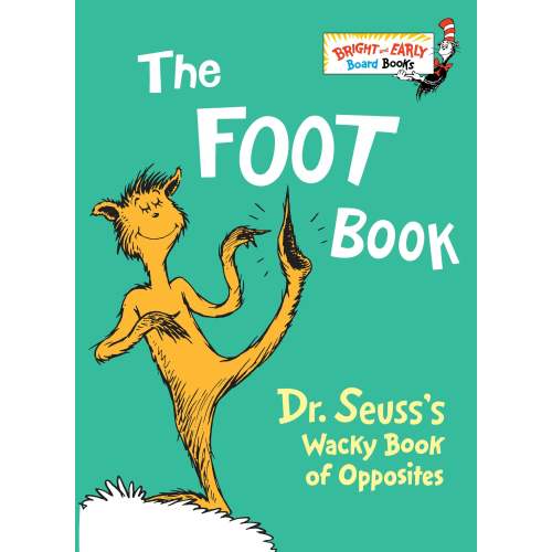 The Foot Book: Dr. Seuss's Wacky Book of Opposites | Barnes & Noble®