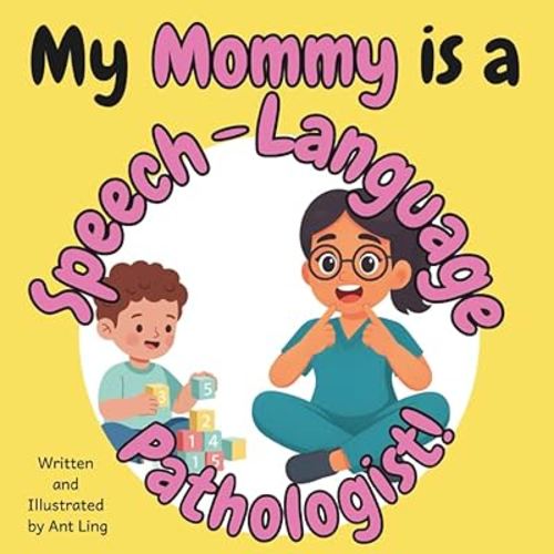 My Mommy Is A Speech-Language Pathologist!: Educational Children’s Picture Book About Real Medical Careers In Allied Healthcare Professions (The ... Professionals (Careers for Kids Ages 2-6))