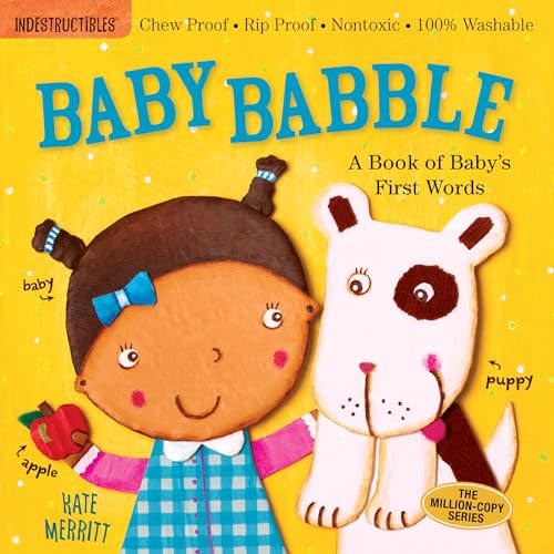 Indestructibles: Baby Babble: A Book of Baby's First Words: Chew Proof · Rip Proof · Nontoxic · 100% Washable (Book for Babies, Newborn Books, Safe to Chew)