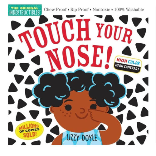 Indestructibles: Touch Your Nose! (High Color High Contrast): Chew Proof · Rip Proof · Nontoxic · 100% Washable (Book for Babies, Newborn Books, Safe to Chew)