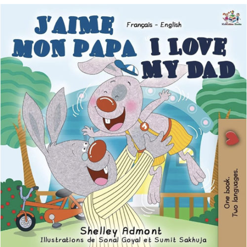 J'aime mon papa I Love My Dad: French English Bilingual Book (French English Bilingual Children's Book Collection) (French Edition)