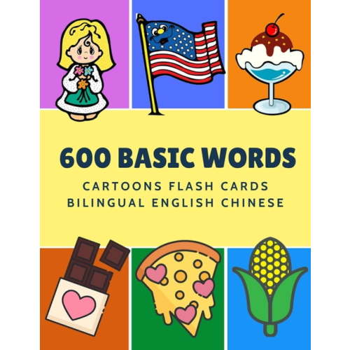 600 Basic Words Cartoons Flash Cards Bilingual English Chinese : Easy learning baby first book with card games like ABC alphabet Numbers Animals to practice vocabulary in use. Childrens picture dictionary workbook for toddlers kids to beginners adults. (P