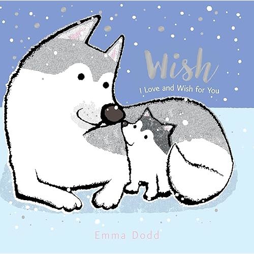 Wish Padded Board Book: (A Heartwarming Story of Parental Love Featuring a Parent & Child Wolf and Cub with Rhyming Text - For Babies and Toddlers) (Emma Dodd's Love You Books) Board book – Illustrated, December 12, 2017
