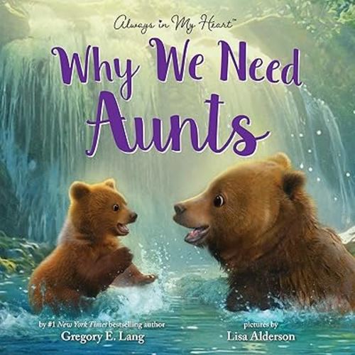 Why We Need Aunts: Celebrate Aunties on Mother's Day with this Sweet Picture Book! (Always in My Heart)