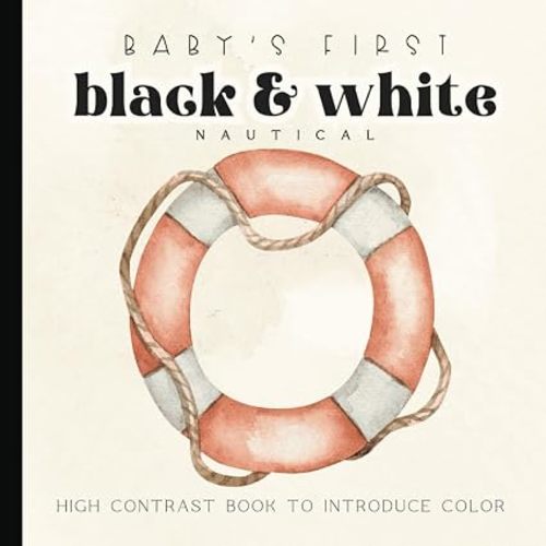 Baby's First Book of Black and White: Nautical Themed: Watercolor High-Contrast Images for Newborns - 12 Month Old | Nursery Decor | Images for Visual Development | Paperback | 6 x 6 inches