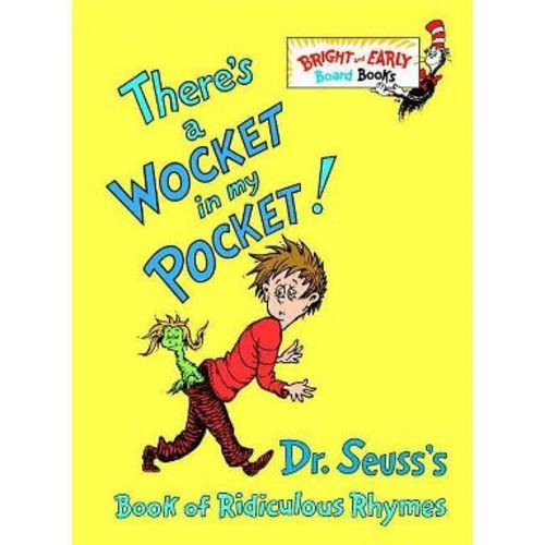 There's a Wocket in My Pocket!: Dr. Seuss's Book of Ridiculous Rhymes (Bright and Early Board Books) by Dr. Seuss