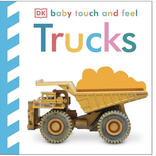 Baby Touch and Feel Trucks: An Interactive Big Machines Board Book