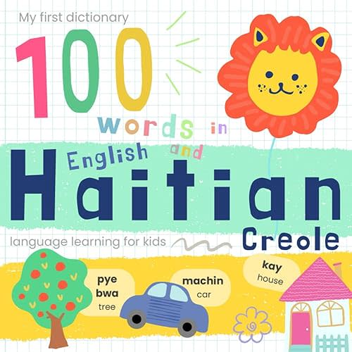 My First Dictionary 100 words in Haitian Creole and English, Haitian Language Learning for Kids: Learn Haitian Vocabulary for Beginners, Bilingual Haitian Baby Book Paperback – November 3, 2024