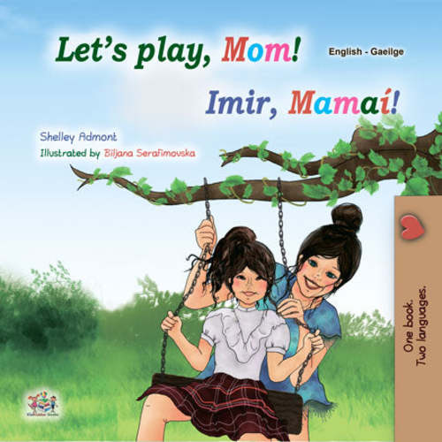 Let's Play, Mom! (Bilingual English Irish Children's Book)