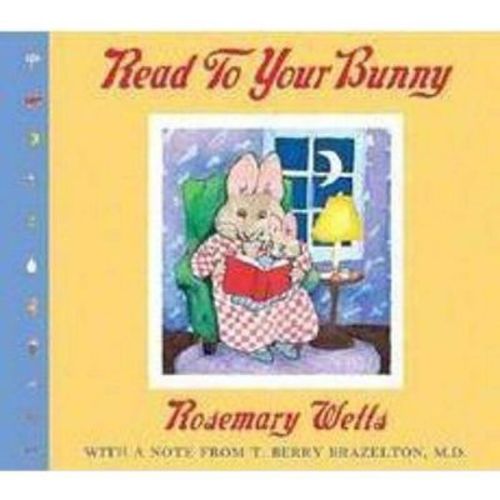 Read to Your Bunny: With a Note from T. Berry Brazelton, M. D. - by Rosemary Wells (Board Book)