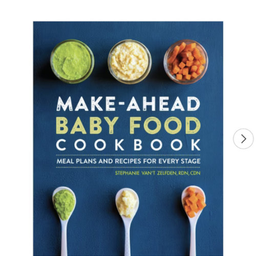 Make-Ahead Baby Food Cookbook: Meal Plans and Recipes for Every Stage [Spiral-bound] Stephanie Van't Zelfden RDN CDN