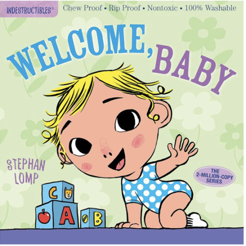 Indestructibles: Welcome, Baby: Chew Proof · Rip Proof · Nontoxic · 100% Washable (Book for Babies, Newborn Books, Safe to Chew)