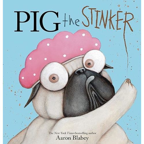 Pig the Stinker (Pig the Pug) Hardcover – Picture Book, April 30, 2019