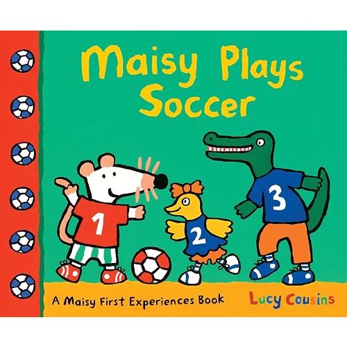 Maisy Plays Soccer: A Maisy First Experiences Book (Maisy the Mouse Learns to Play Sports - For Toddlers, Preschoolers, and Kids Ages 3-7)