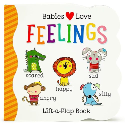 Babies Love Feelings - A Lift-a-Flap Board Book for Babies and Toddlers Learning about Emotions