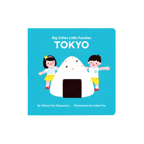 Big Cities, Little Foodies - Tokyo Board Book by Cheryl Yau Chepsuova & Isabel Foo