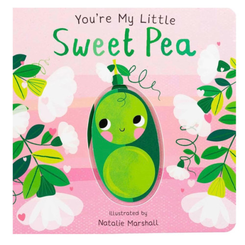 You're My Little Sweet Pea (Board Book for Babies and Toddlers 0-2 years old)