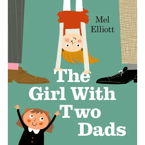 The Girl with Two Dads: The perfect illustrated children’s book for Father’s Day