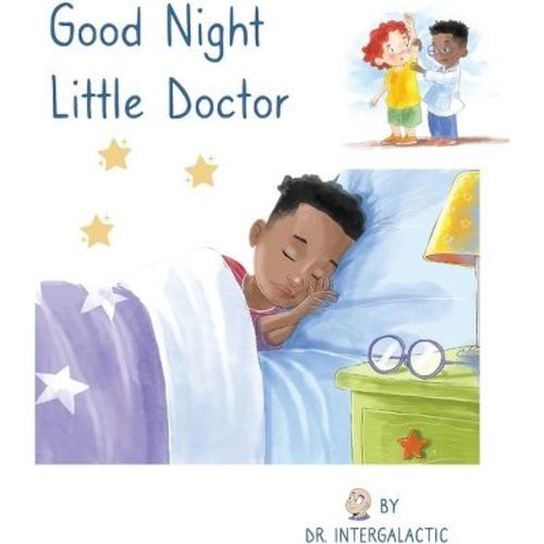 Good Night Little Doctor - by Doctor Intergalactic & Jose Morey (Hardcover)