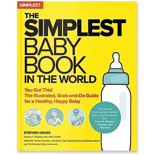The Simplest Baby Book in the World: The Illustrated, Grab-and-Do Guide for a Healthy, Happy Baby