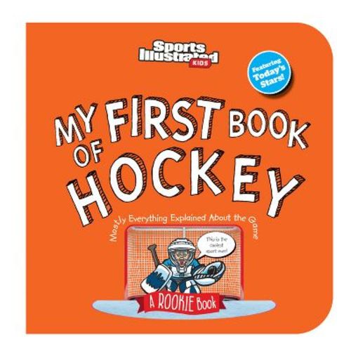 My First Book of Hockey (Board Book) - (Sports Illustrated Kids My First Book) by Sports Illustrated Kids