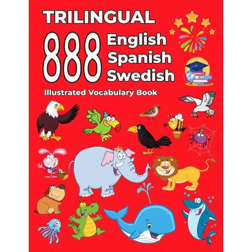 Trilingual 888 English Spanish Swedish Illustrated Vocabulary Book: Colorful Edition